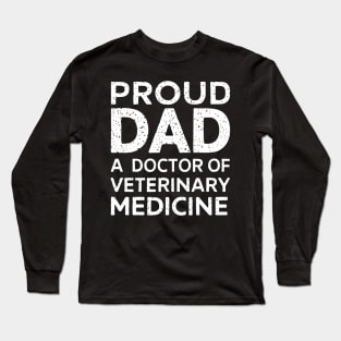 Proud Dad Of A Doctor of Veterinary Medicine father's day Long Sleeve T-Shirt